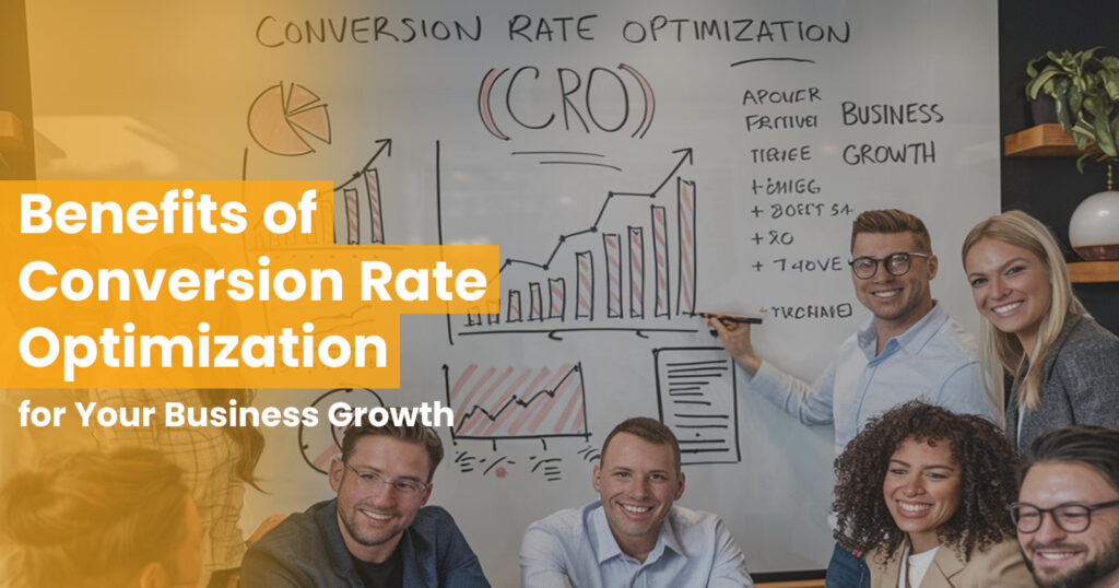 A group of six people smiling, standing and sitting around a whiteboard with charts and text about Conversion Rate Optimization. The image includes a text overlay: Benefits of Conversion Rate Optimization for Your Business Growth.