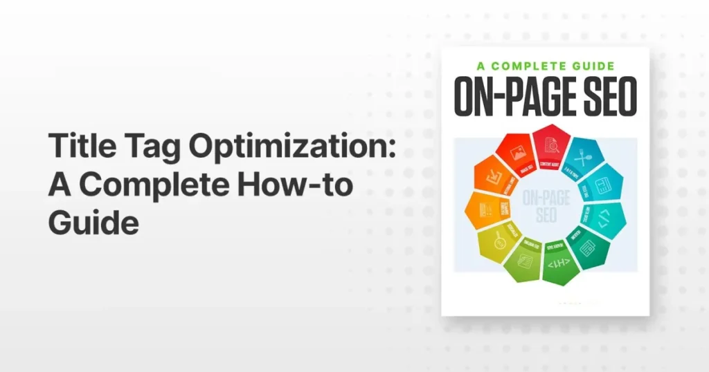 Title Tag Optimization: A Complete How-to Guide